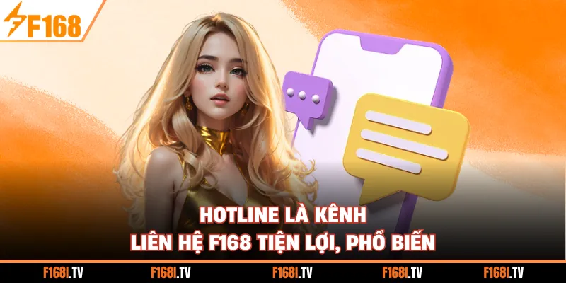 Hotline là kênh liên hệ F168 tiện lợi, phổ biến